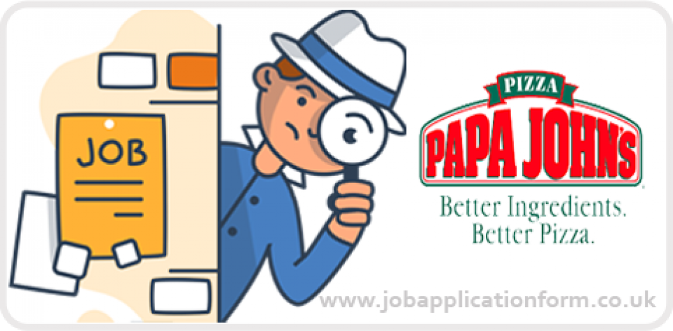 Papa John’s UK Application Online &amp; PDF Form 2025 – Job Application Forms